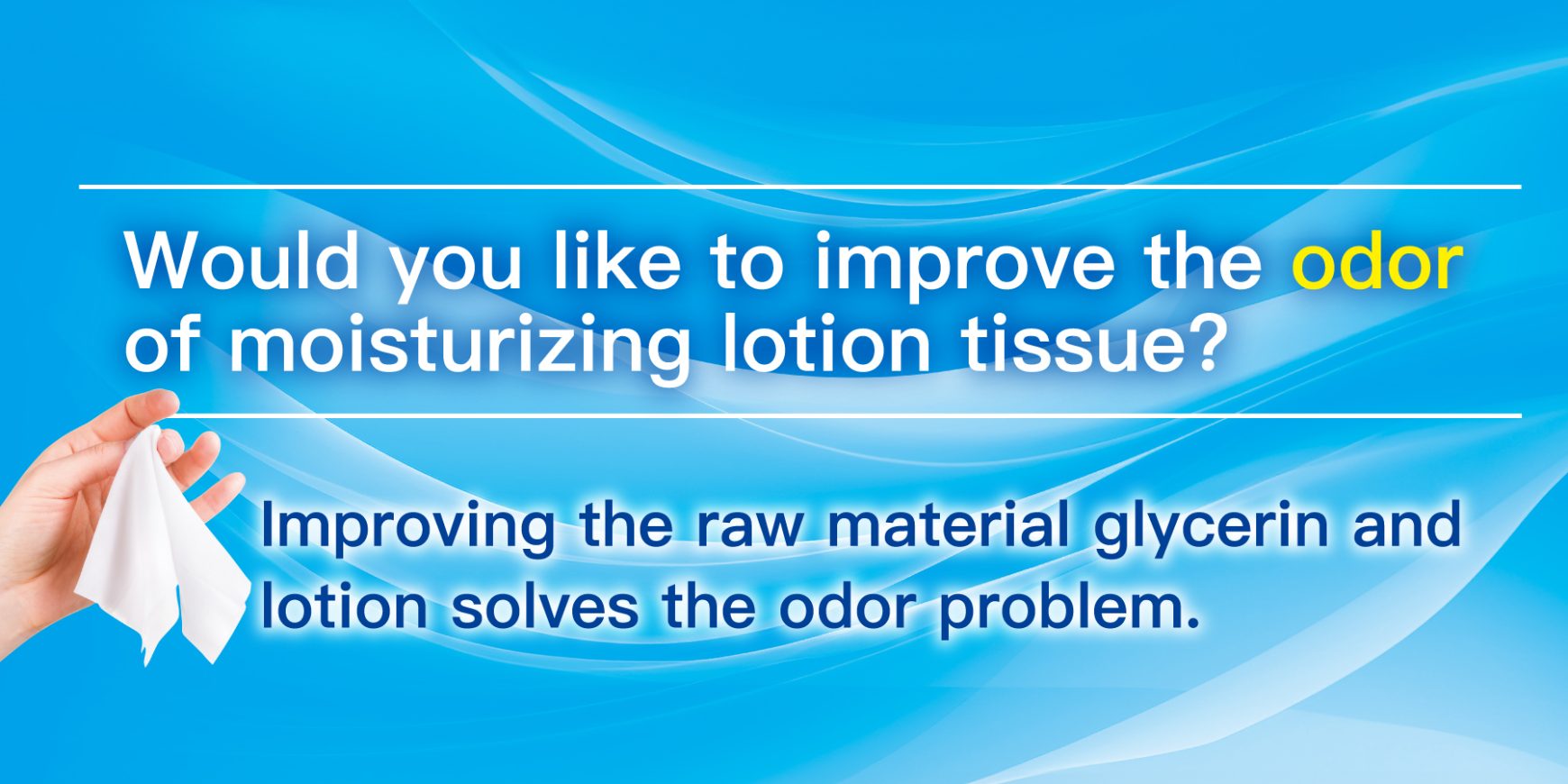 Would you like to improve the odor of　moisturizing lotion tissue?